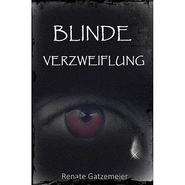 Blinde Verzweiflung, Renate Gatzemeier