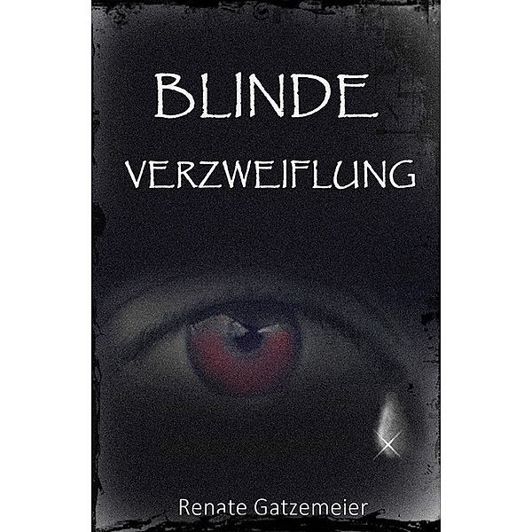 Blinde Verzweiflung, Renate Gatzemeier