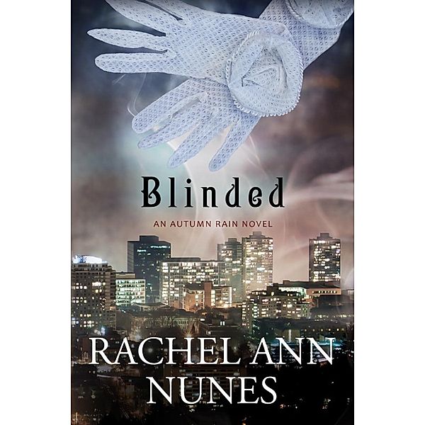 Blinded (An Autumn Rain Novel), Rachel Ann Nunes