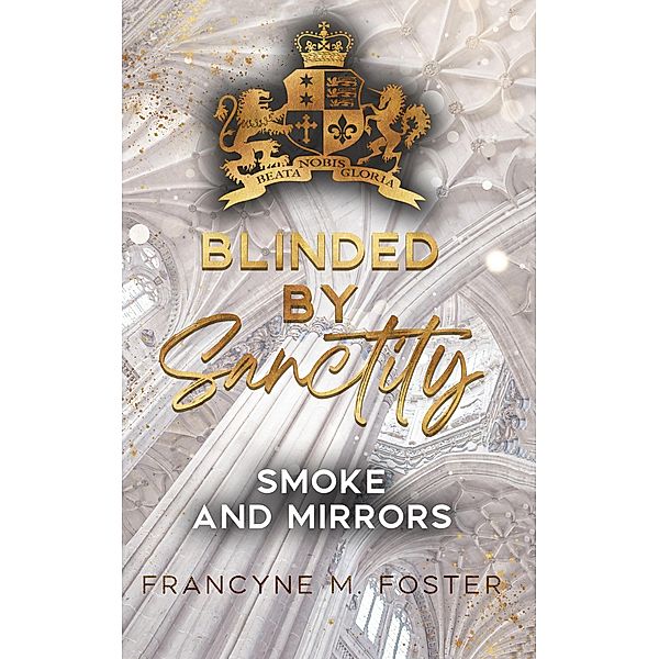 Blinded by Sanctity / Sanctity College Bd.1, Francyne M. Foster