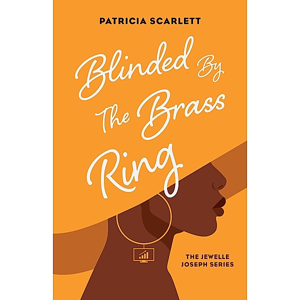 Blinded by the Brass Ring, Patricia Scarlett