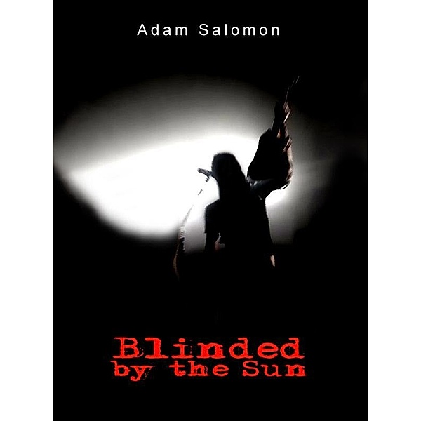Blinded by the Sun / Adam Salomon, Adam Salomon