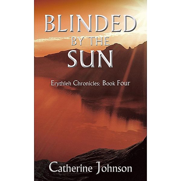 Blinded by the Sun (Erythleh Chronicles, #4) / Erythleh Chronicles, Catherine Johnson