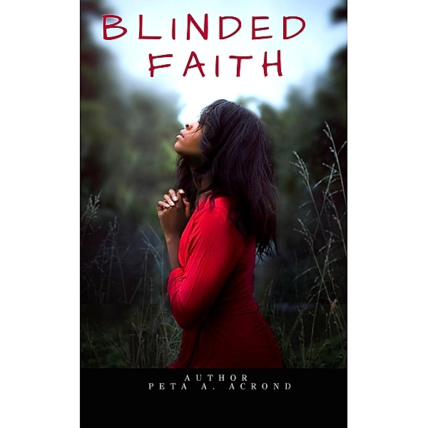 Blinded Faith, Peta A. Acrond