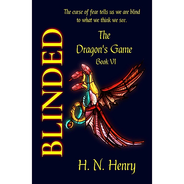 BLINDED The Dragon's Game Book VI / The Dragon's Game, H. N. Henry