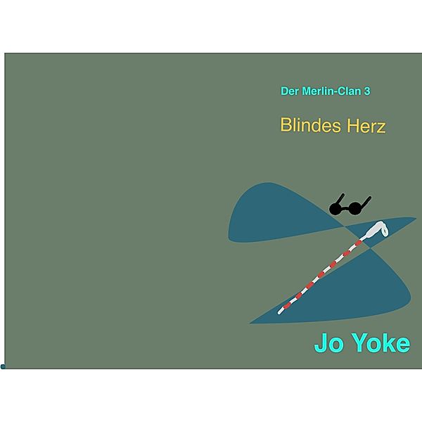 Blindes Herz / Der Merlin-Clan Bd.3, Jo Yoke