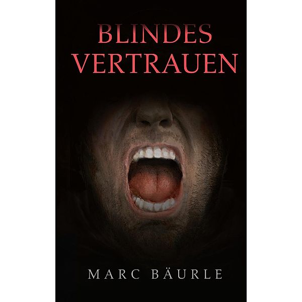 Blindes Vertrauen, Marc Bäurle