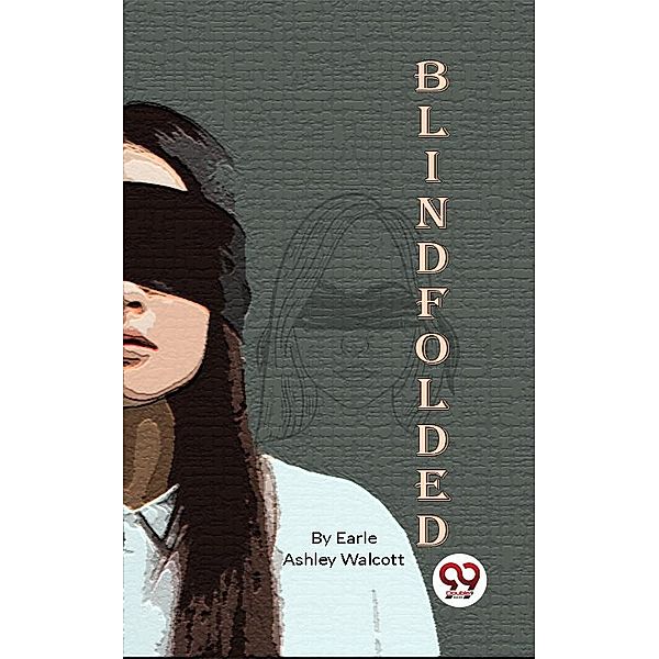 Blindfolded, Earle Ashley Walcott