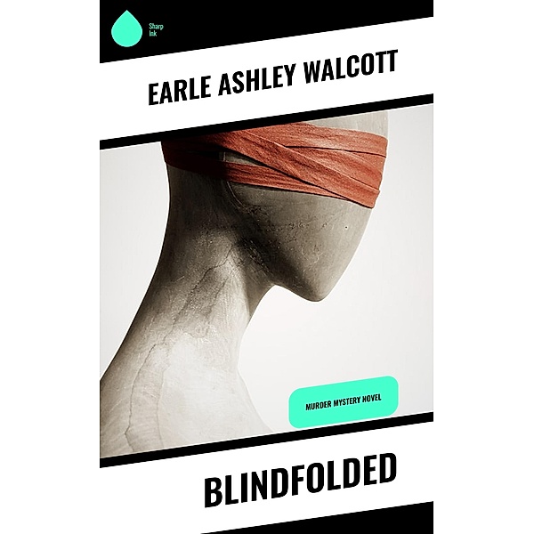 Blindfolded, Earle Ashley Walcott