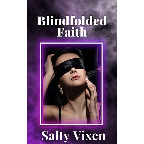 Blindfolded Faith, Salty Vixen