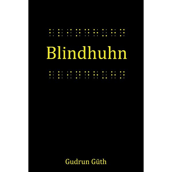 Blindhuhn, Gudrun Güth