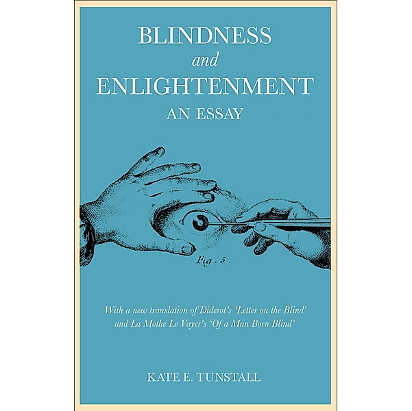 Blindness and Enlightenment: An Essay, Kate E. Tunstall