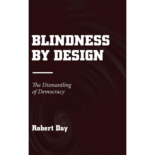 Blindness by Design, Robert Day