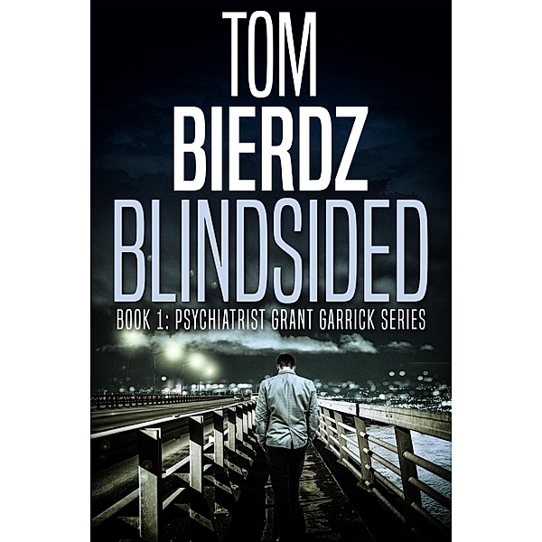 Blindsided / Psychiatrist Grant Garrick series Bd.1, Tom Bierdz