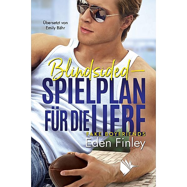 Blindsided - Spielplan für die Liebe / Fake Boyfriends Bd.4, Eden Finley