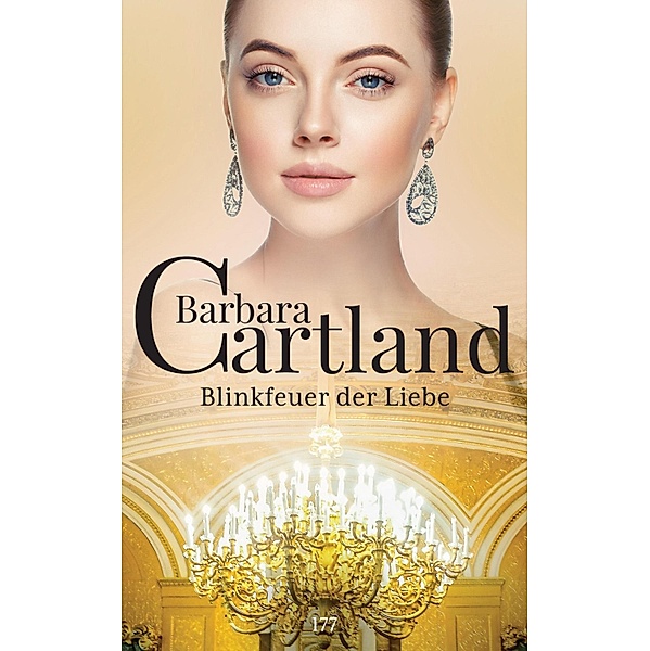 Blinkfeuer Der Liebe / die zeitlose romansammlung von barbara cartland Bd.177, Barbara Cartland