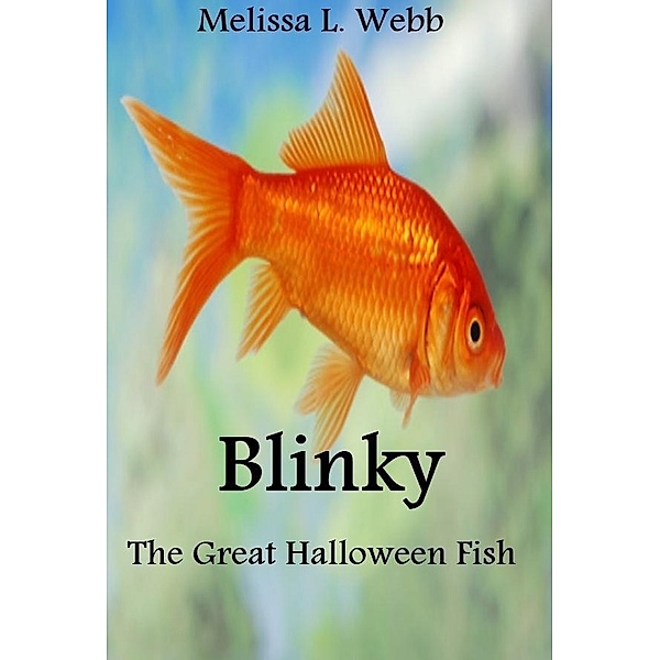 Blinky, The Great Halloween Fish / Melissa L. Webb, Melissa L. Webb