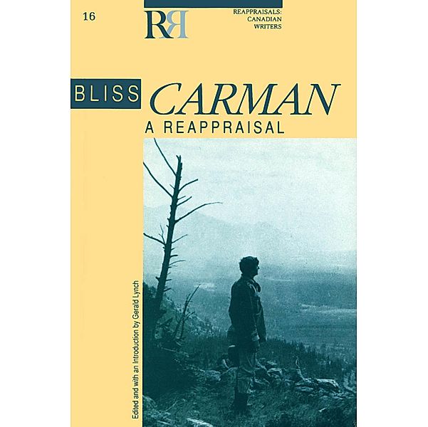 Bliss Carman / Reappraisals: Canadian Writers