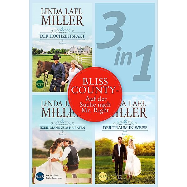 Bliss County (3in1) - Auf der Suche nach Mr. Right, Linda Lael Miller