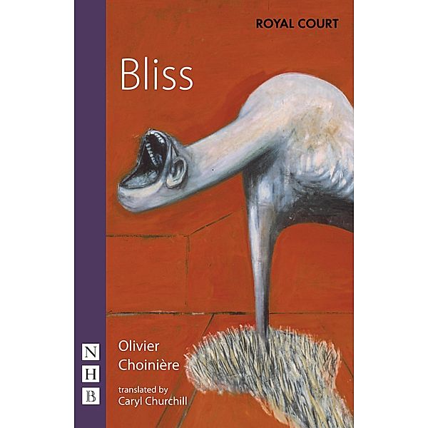 Bliss (NHB Modern Plays), Olivier Choinière
