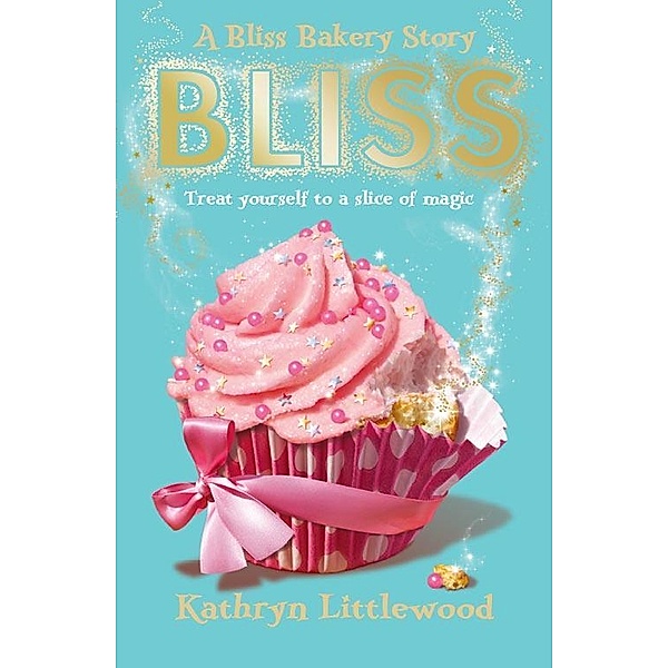 Bliss / The Bliss Bakery Trilogy Bd.1, Kathryn Littlewood
