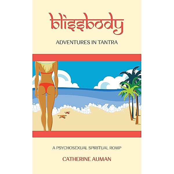blissbody: Adventures in Tantra, Catherine Auman