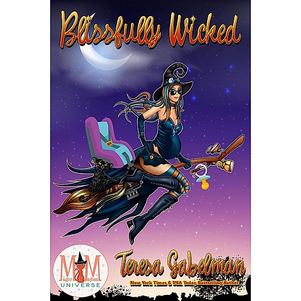 Blissfully Wicked: Magic and Mayhem Universe (Wicked Series, #3) / Wicked Series, Teresa Gabelman
