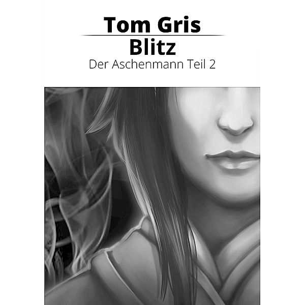 Blitz / Der Aschenmann Bd.2, Tom Gris