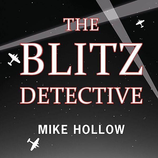 Blitz Detective - 1 - The Blitz Detective, Mike Hollow