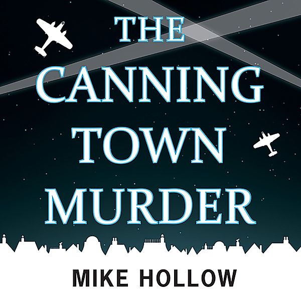 Blitz Detective - 2 - The Canning Town Murder, Mike Hollow