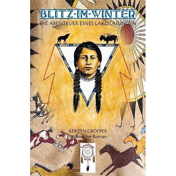 Blitz-im-Winter, die Abenteuer eines Lakota-Jungen, Kerstin Groeper