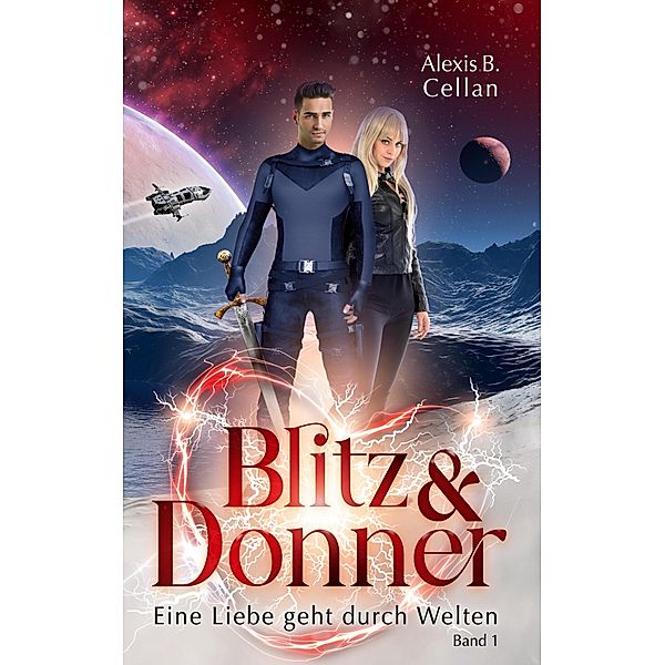 Blitz und Donner 1 / Blitz & Donner Bd.1/3, Alexis B. Cellan