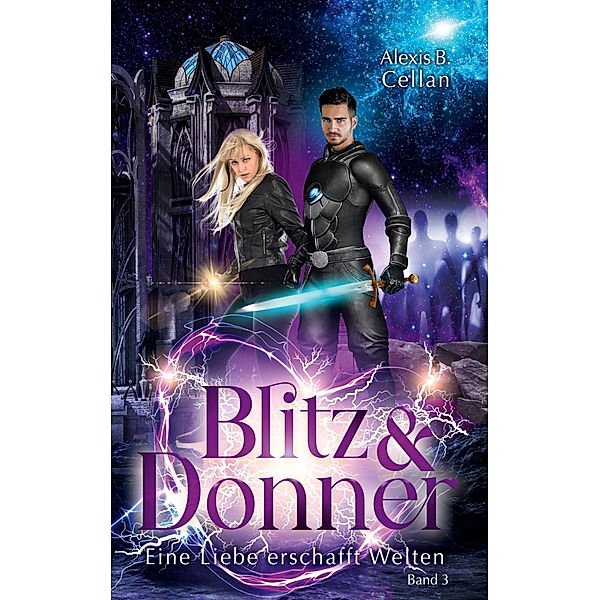 Blitz und Donner 3 / Blitz & Donner Bd.3/3, Alexis B. Cellan