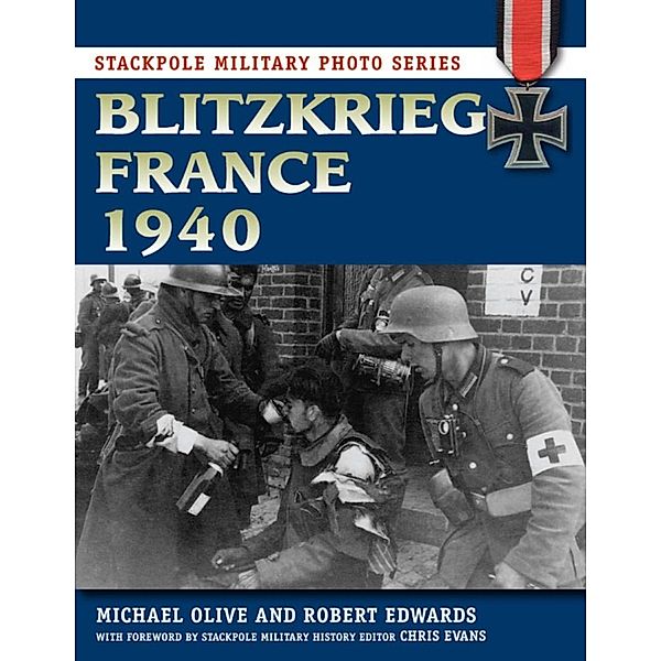 Blitzkrieg France 1940 / Stackpole Military Photo Series, Michael Olive, Robert J. Edwards