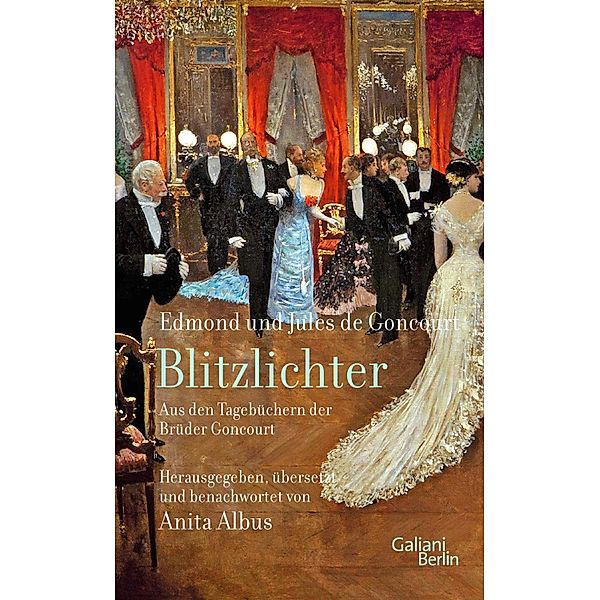 Blitzlichter. Aus den Tagebüchern der Brüder Goncourt, Edmond de Goncourt, Jules de Goncourt