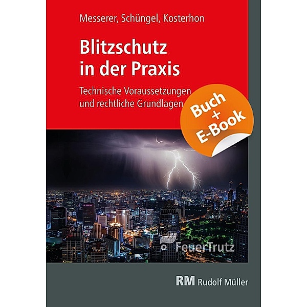 Blitzschutz in der Praxis - mit E-Book (PDF), Frank Kosterhon, Reinhard Schüngel, Joseph Messerer