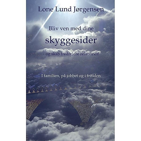 Bliv ven med dine skyggesider, Lone Lund Jørgensen