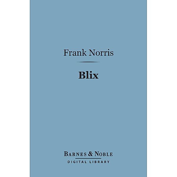 Blix (Barnes & Noble Digital Library) / Barnes & Noble, Frank Norris