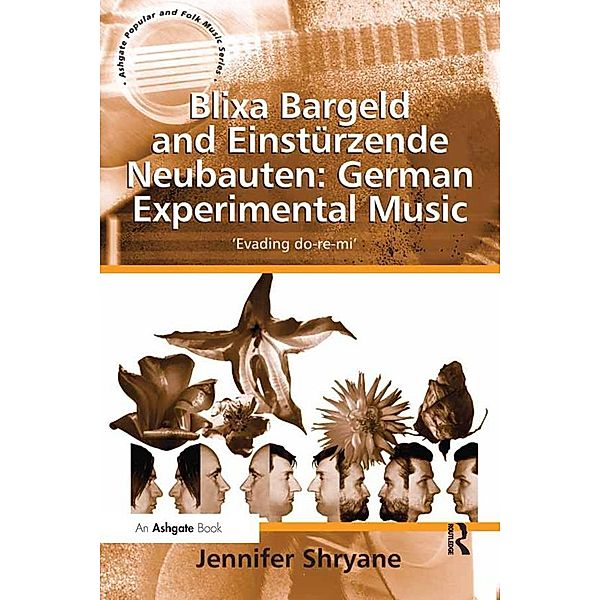Blixa Bargeld and Einstürzende Neubauten: German Experimental Music, Jennifer Shryane