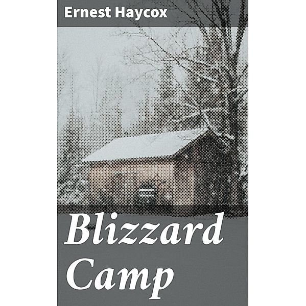 Blizzard Camp, Ernest Haycox