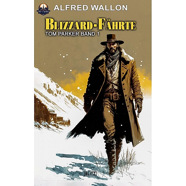 Blizzard-Fährte / ONLY eBook - Western Bd.24, Alfred Wallon