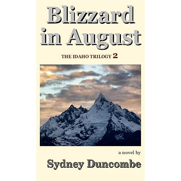 Blizzard in August (The Idaho Trilogy, #2) / The Idaho Trilogy, Sydney Duncombe