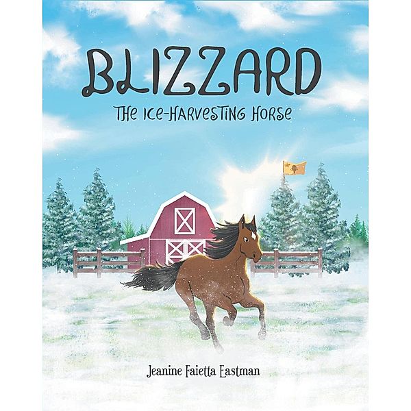 Blizzard the Ice-Harvesting Horse, Jeanine Faietta Eastman