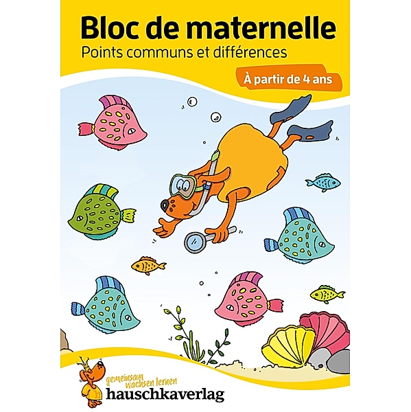 Bloc de maternelle - Points communs et différences À partir de 4 ans / Übungshefte und -blöcke für Kindergarten und Vorschule Bd.898, Ulrike Maier
