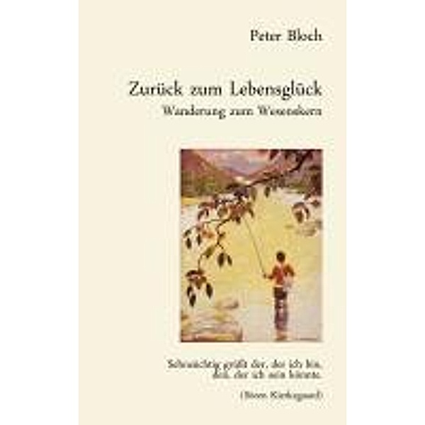 Bloch, P: Zurück zum Lebensglück, Peter Bloch