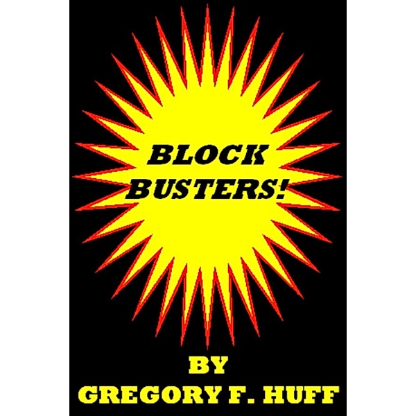 Block-Busters! 36 Exercises To Break Your Creative Blocks, Gregory F. Huff