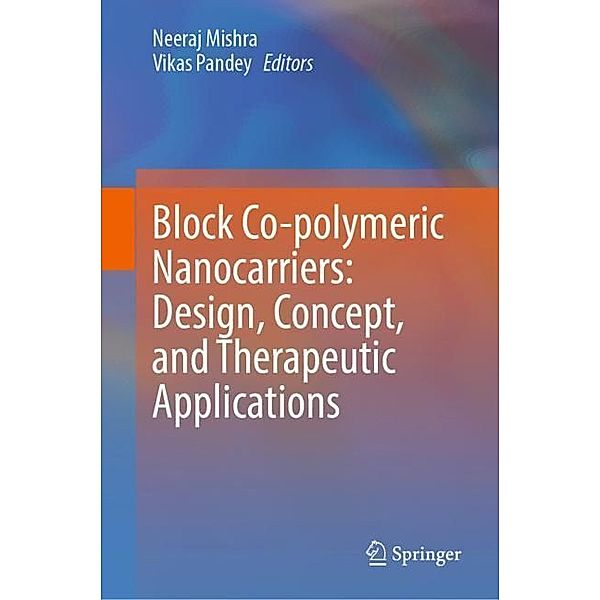 Block Co-polymeric Nanocarriers: Design, Concept, and Therapeutic Applications