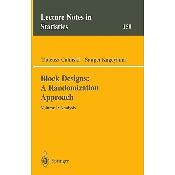 Block Designs: A Randomization Approach / Lecture Notes in Statistics Bd.150, Tadeusz Calinski, Sanpei Kageyama