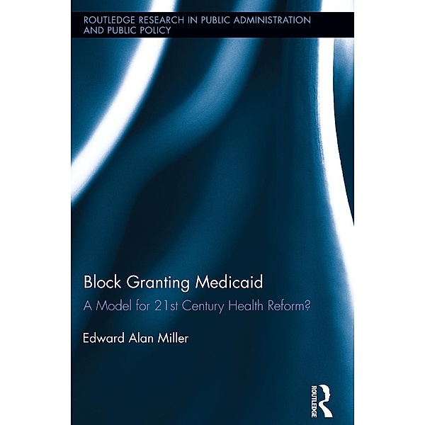 Block Granting Medicaid, Edward Alan Miller