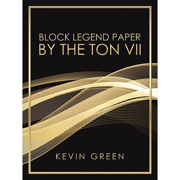 Block Legend Paper by the Ton Vii, Kevin Green